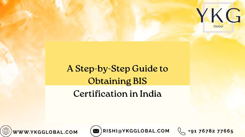 A Step-by-Step Guide to Obtaining BIS Certification in India 2025