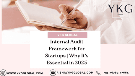 Internal Audit Framework for Startups | Why It’s Essential in 2025