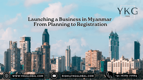 Launching a Business in Myanmar From Planning to Registration