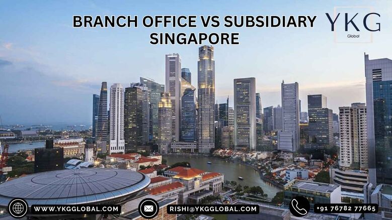 Branch Office vs Subsidiary in Singapore 