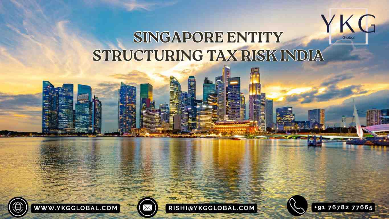 Why Poor Singapore Structuring Creates Tax Risk in India