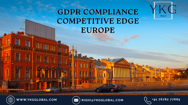How GDPR Compliance Gives Your Business a Competitive Edge in Europe