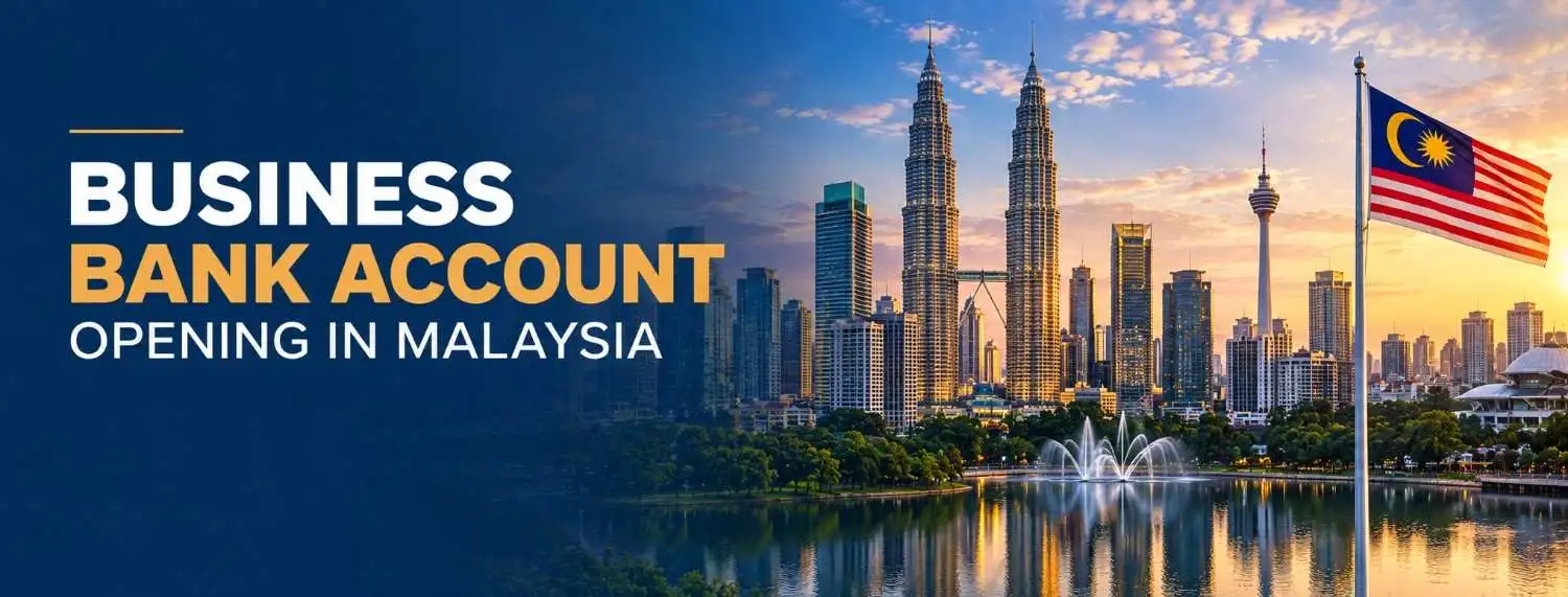Bank Account Opening in Malaysia for Foreigners & Businesses